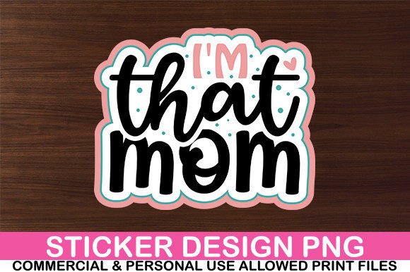 Download I'm That Mom Sticker Design - Premium Resources
